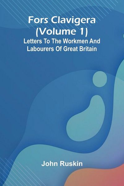 Produktbild: Fors Clavigera (Volume 1); Letters to the workmen and labourers of Great Britain