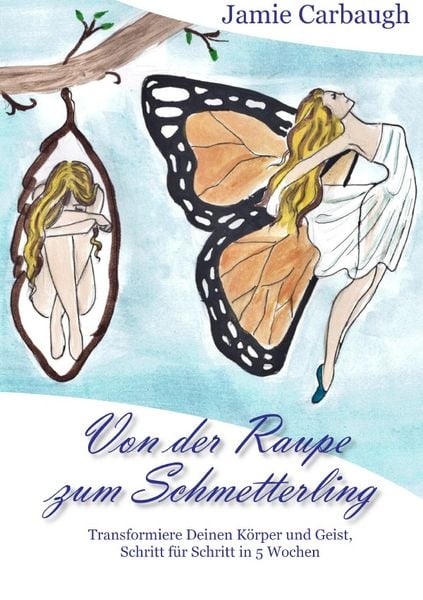Von der Raupe zum Schmetterling, Taschenbuch von Jamie Carbaugh, Epubli, 9783757543891