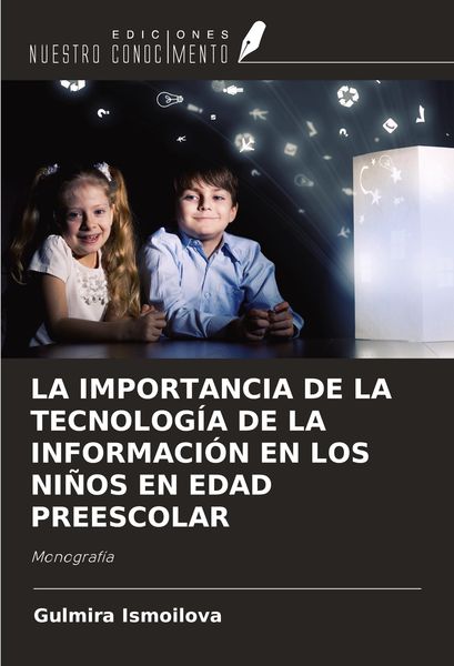 Produktbild: La Importancia De La Tecnolog&iacute;a De La Informaci&oacute;n En Los Ni&ntilde;os En Edad Preescolar