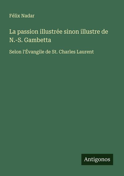 Produktbild: La passion illustr&eacute;e sinon illustre de N.-S. Gambetta