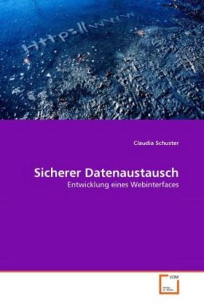 Schuster, C: Sicherer Datenaustausch, Taschenbuch von Claudia Schuster, VDM, 9783639305609