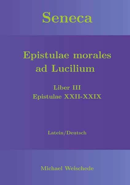 Produktbild: Seneca - Epistulae morales ad Lucilium - Liber III Epistulae XXII-XXIX