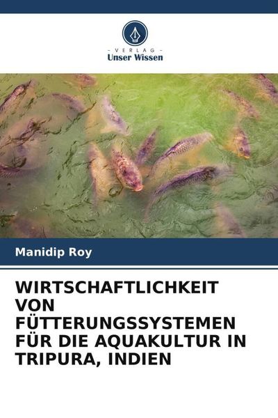 Produktbild: Wirtschaftlichkeit von F&uuml;tterungssystemen f&uuml;r die Aquakultur in Tripura, Indien