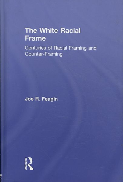 Produktbild: The White Racial Frame: Centuries of Racial Framing and Counter-Framing
