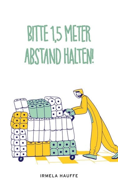 Bitte 1,5 Meter Abstand halten, Taschenbuch von Irmela Hauffe, BoD – Books on Demand, 9783751958509