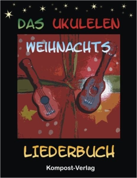 Das Ukulelen-Weihnachts-Liederbuch