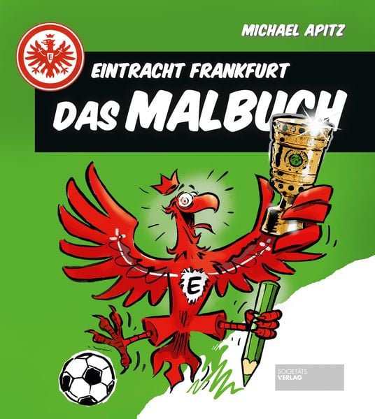 Eintracht Frankfurt - Das Malbuch, Taschenbuch von Michael Apitz, Societäts-Verlag, 9783955423001