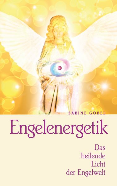 Engelenergetik, Taschenbuch von Sabine Göbel, BoD – Books on Demand, 9783732246236