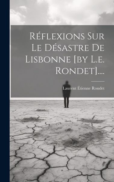 Produktbild: R&eacute;flexions Sur Le D&eacute;sastre De Lisbonne [by L.e. Rondet]....