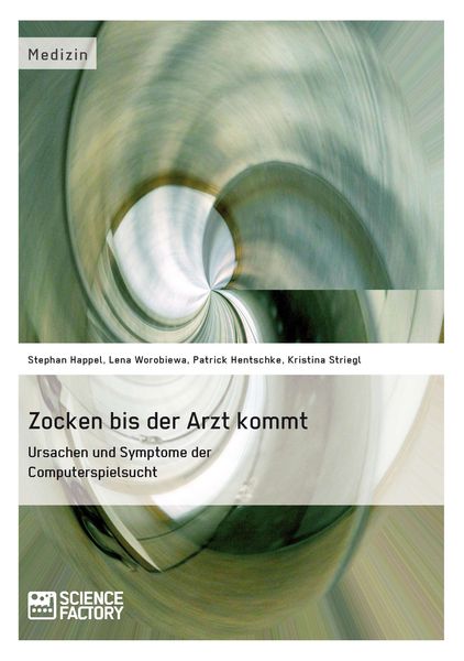 Produktbild: Zocken bis der Arzt kommt - Ursachen und Symptome der Computerspielsucht