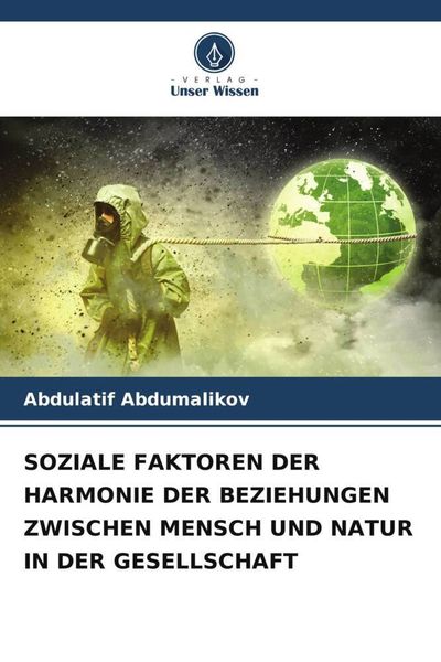 Soziale Faktoren der Harmonie der Beziehungen Zwischen Mensch und Natur in der Gesellschaft, Taschenbuch von Abdulatif Abdumalikov, Verlag Unser