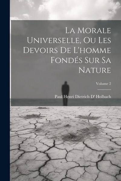 Produktbild: La Morale Universelle, Ou Les Devoirs De L'homme Fond&eacute;s Sur Sa Nature; Volume 2