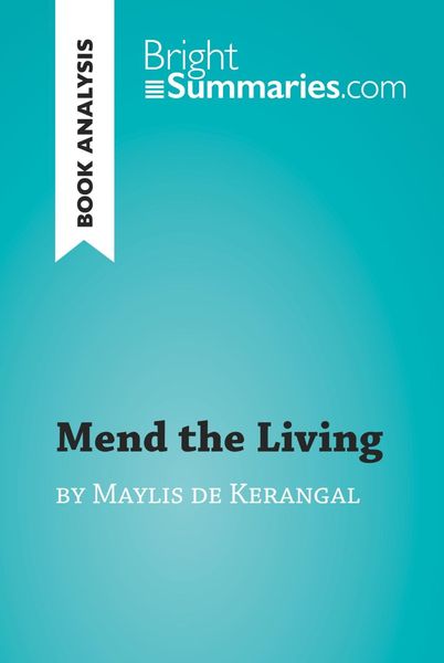 Produktbild: Mend the Living by Maylis de Kerangal (Book Analysis)