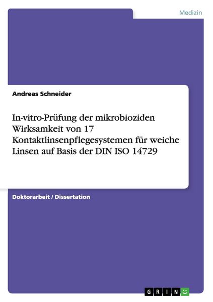 Produktbild: In-vitro-Pr&uuml;fung der mikrobioziden Wirksamkeit von 17 Kontaktlinsenpflegesystemen f&uuml;r weiche Linsen auf Basis der DIN ISO 14729