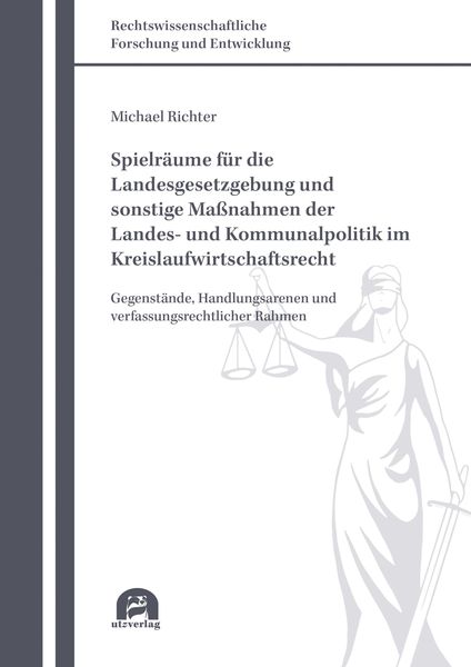 Produktbild: Spielr&auml;ume f&uuml;r die Landesgesetzgebung und sonstige Ma&szlig;nahmen der Landes- und Kommunalpolitik im Kreislaufwirtschaftsrecht