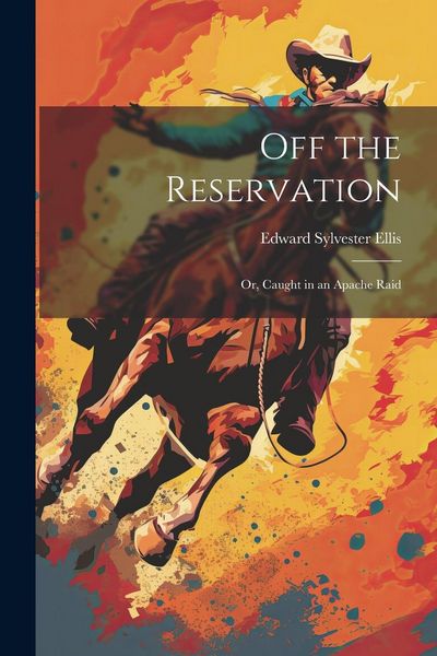 Produktbild: Off the Reservation; or, Caught in an Apache Raid