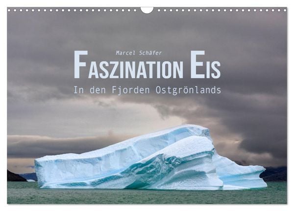 Produktbild: Faszination Eis - In den Fjorden Ostgr&ouml;nlands (Wandkalender 2026 DIN A3 quer), CALVENDO Monatskalender
