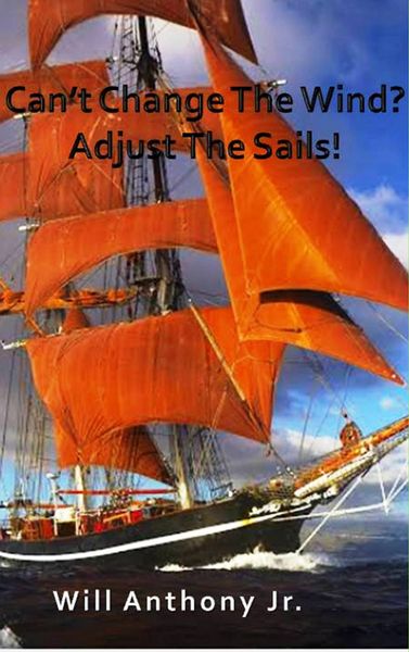 Produktbild: Can't Change The Wind? Adjust The Sails