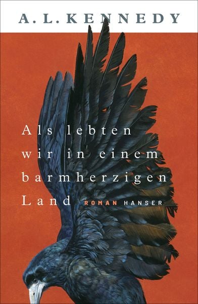 Als lebten wir in einem barmherzigen Land, Gebundene Ausgabe von A. L. Kennedy, Carl Hanser