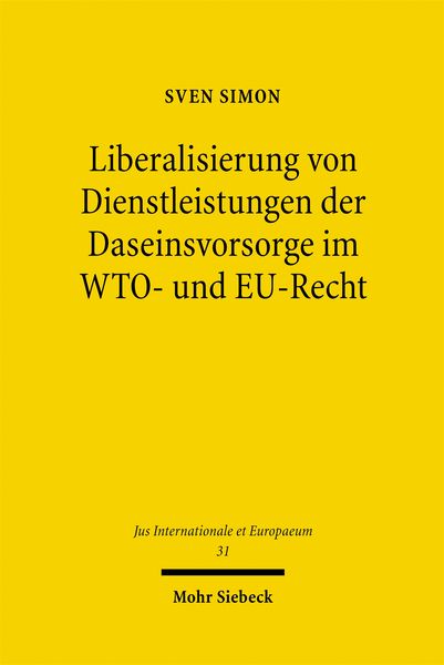 Produktbild: Liberalisierung von Dienstleistungen der Daseinsvorsorge im WTO- und EU-Recht