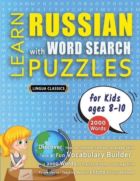 Produktbild: LEARN RUSSIAN WITH WORD SEARCH PUZZLES FOR KIDS 8 - 10 - Discover How to Improve Foreign Language Skills with a Fun Vocabulary Builder. Find 2000 Words to Practice at Home - 100 Large Print Puzzle Games - Teaching Material, Study Activity Workbook