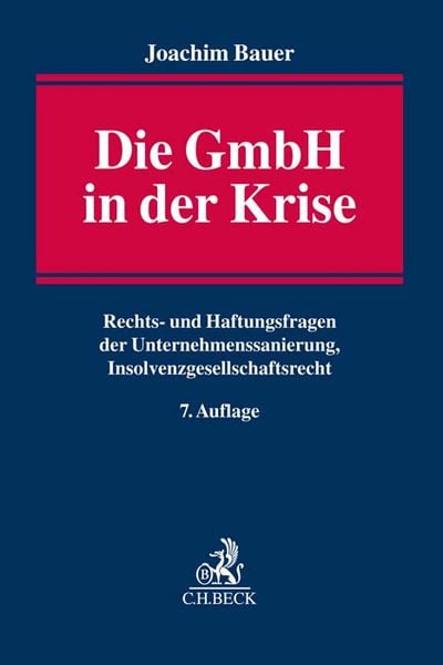 Die GmbH in der Krise, Gebundene Ausgabe von Joachim Bauer, C.H. Beck, 9783406779084
