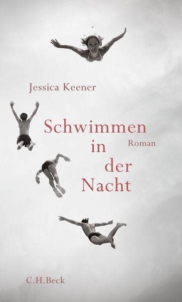 Schwimmen in der Nacht, Gebundene Ausgabe von Jessica Keener, C.H. Beck