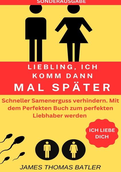 Produktbild: Liebling Ich Komm Dann Mal Sp&auml;ter Vorzeitiger Samenerguss Verhindern: Selbstcoaching 2023 - Top 150 Seiten - Sonderasugabe mit Sextagebuch