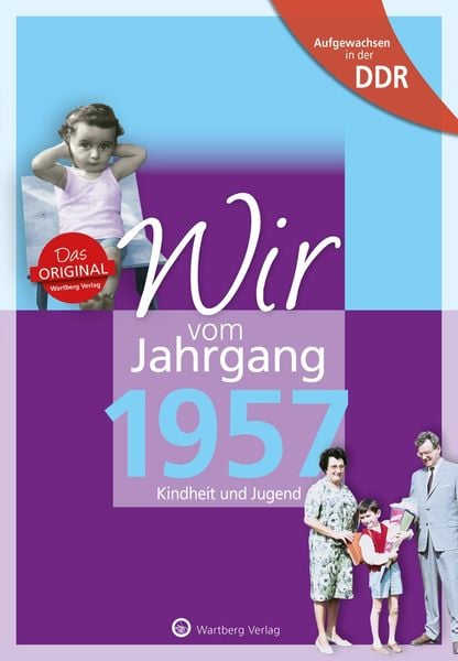 Produktbild: Aufgewachsen in der DDR - Wir vom Jahrgang 1957 - Kindheit und Jugend