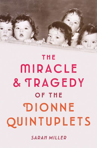 Produktbild: The Miracle & Tragedy of the Dionne Quintuplets