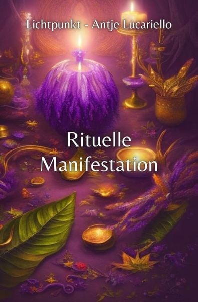 Rituelle Manifestation, Taschenbuch von Antje Lucariello, Epubli, 9783758407215
