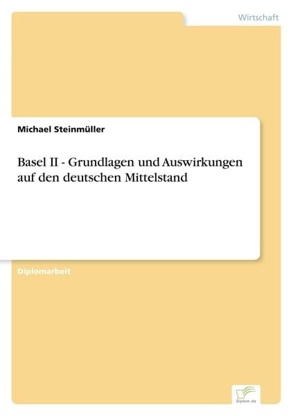 Produktbild: Basel II - Grundlagen und Auswirkungen auf den deutschen Mittelstand