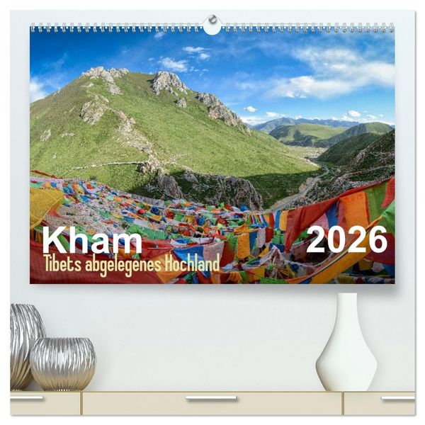 Kham - Tibets abgelegenes Hochland (hochwertiger Premium Wandkalender 2026 DIN A2 quer), Kunstdruck in Hochglanz