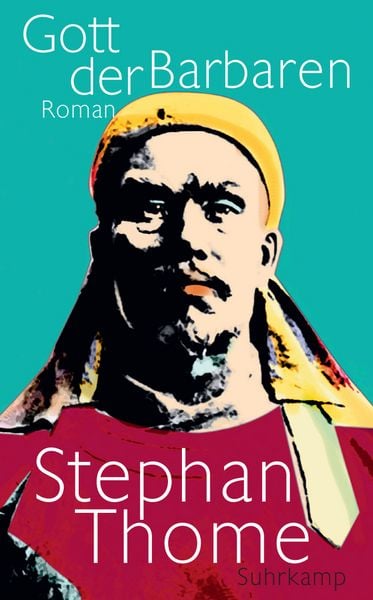 Gott der Barbaren, Taschenbuch von Stephan Thome, Suhrkamp, 978-3-518-47025-1
