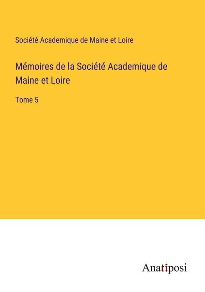 Produktbild: M&eacute;moires de la Soci&eacute;t&eacute; Academique de Maine et Loire