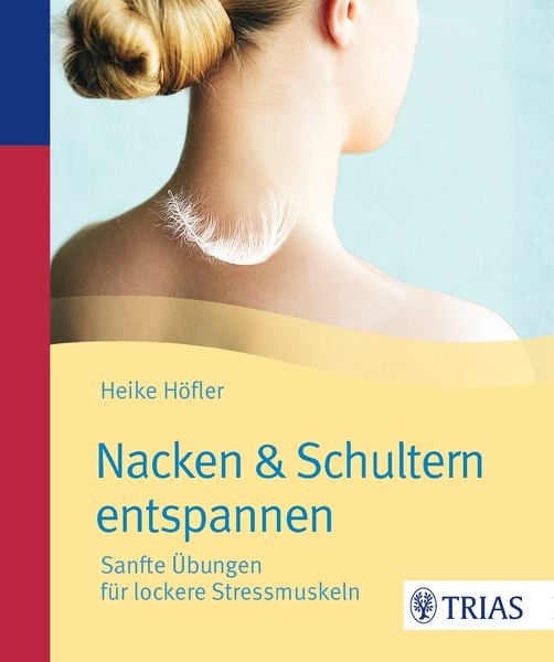 Nacken & Schultern entspannen, Taschenbuch von Heike Höfler, TRIAS