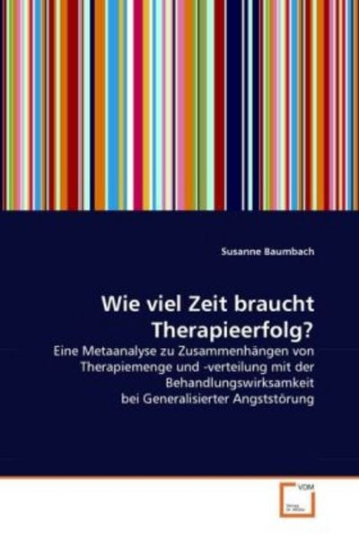 Baumbach, S: Wie viel Zeit braucht Therapieerfolg?, Taschenbuch von Susanne Baumbach, VDM, 9783639314939