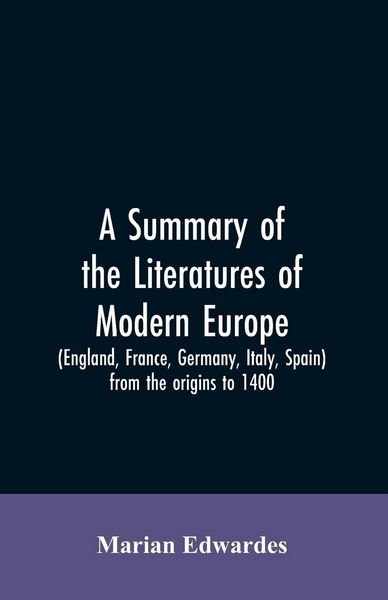 Produktbild: A summary of the literatures of modern Europe (England, France, Germany, Italy, Spain) from the origins to 1400,