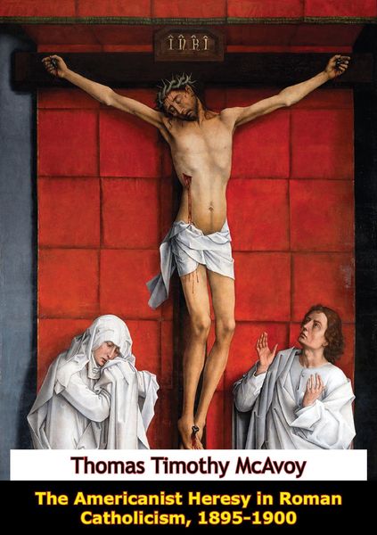 Produktbild: Americanist Heresy in Roman Catholicism, 1895-1900