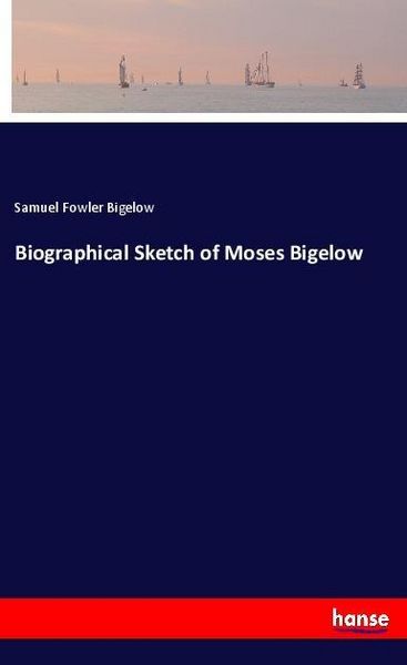 Produktbild: Biographical Sketch of Moses Bigelow