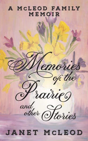 Produktbild: Memories of the Prairie and Other Stories (A McLeod Family Memoir)