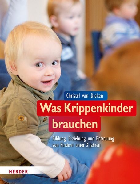 Was Krippenkinder brauchen, Taschenbuch von Christel van Dieken, Herder, 9783451325670