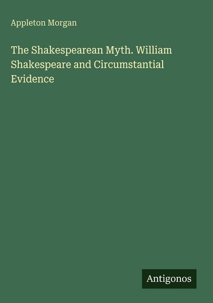 Produktbild: The Shakespearean Myth. William Shakespeare and Circumstantial Evidence