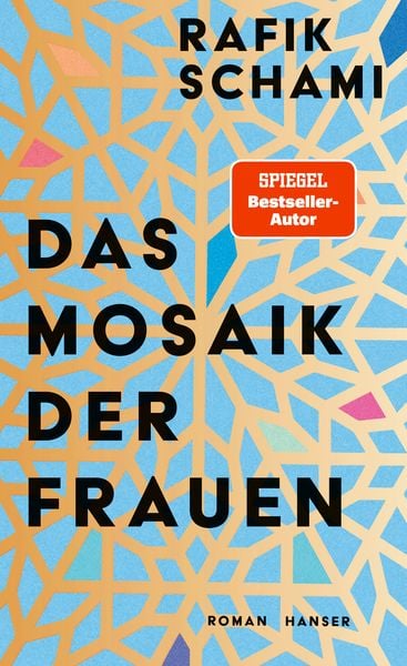 Das Mosaik der Frauen, Gebundene Ausgabe von Rafik Schami, Carl Hanser, 978-3-446-28684-9
