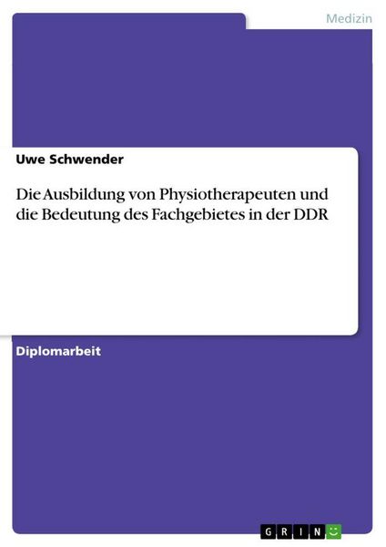 Produktbild: Die Ausbildung von Physiotherapeuten und die Bedeutung des Fachgebietes in der DDR