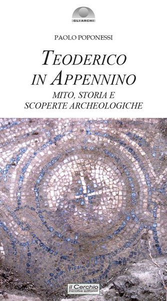 Produktbild: Teoderico in Appennino. Mito, storia e scoperte archeologiche