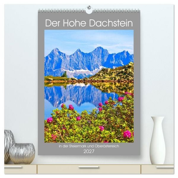 Produktbild: Der Hohe Dachstein (hochwertiger Premium Wandkalender 2027 DIN A2 hoch), Kunstdruck in Hochglanz