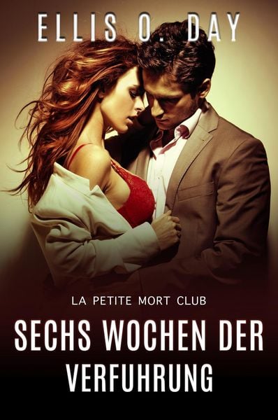 Produktbild: Sechs Wochen der Verfuhrung (La Petite Mort Club Serie, #3)