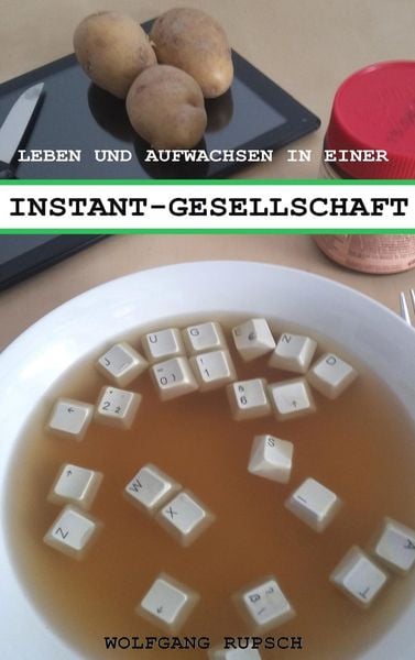 Produktbild: Leben und Aufwachsen in einer Instant Gesellschaft