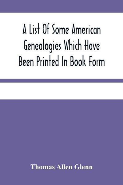 Produktbild: A List Of Some American Genealogies Which Have Been Printed In Book Form